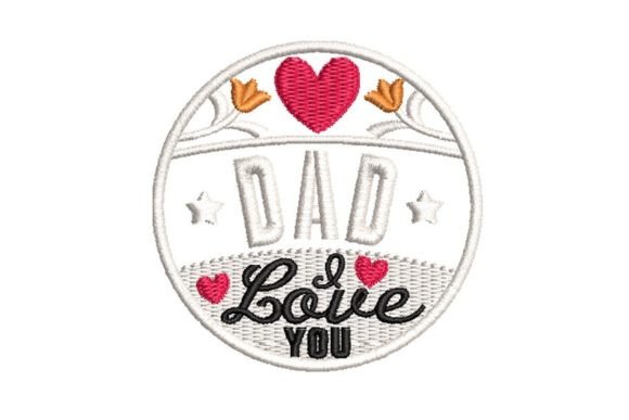 Dad I Love You Embroidery Design